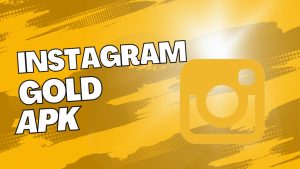 Instagram GOLD APK – Latest Version 1